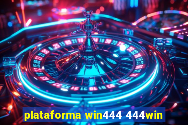 plataforma win444 444win